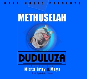 Duduluza feat. Methuselah, Mista Gray & Maya