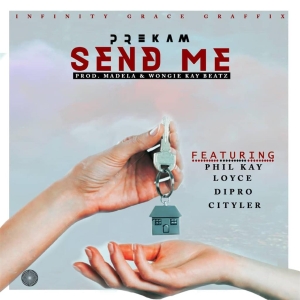 Send Me ft Phil Kay, Loyce, Dipro & Cityler (Prod. Madela & Wongie Kay Beatz)