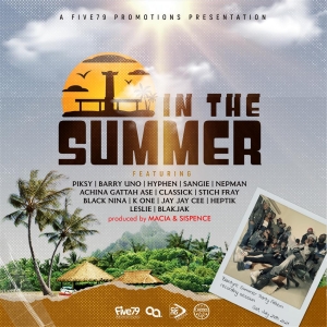 In The Summer ft Piksy, Barry Uno, Hyphen, Sangie, Nepman, Achina Gattah Ase, Classick ,Stich Fray, Black Nina, K One, Jay Jay Cee, Heptik, Leslie& Blakjak (Prod by Macia & Sispence)
