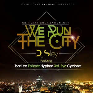 We Run The City ft Tsar Leo, Episodz, Hyphen, 3rd Eye, Cyclone