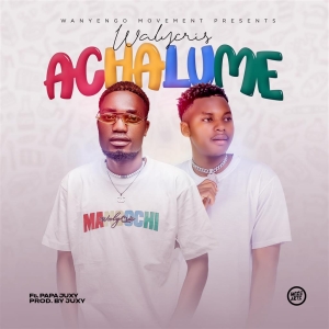 Achalume ft Papa Juxy