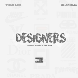 Designers Ft Charisma (Prod. Wenac & King Duda)