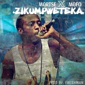Zikumpweteka - Martse ft Mafo(Prod.By Tha Freshmans)
