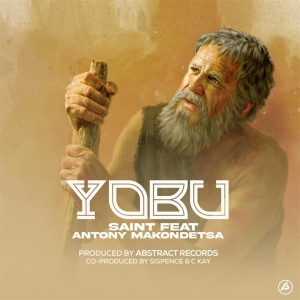 Yobu ft Antony Makondetsa (Prod. Abstract Records x Sispence x C Kay)