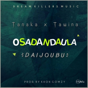 Osadandaula [Daijoubu] ft Tawina (Prod. Khoh Gomzy)