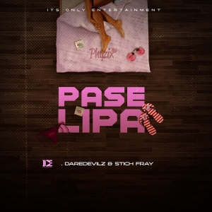 Paselipa Ft Dare Devilz & Stich Fray