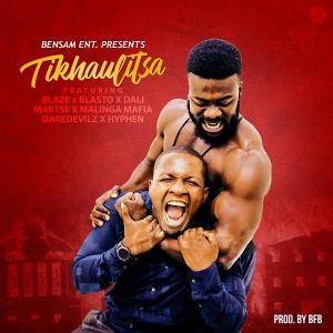 Tikhaulitsa ft Blaze, Martse, Dali, Blasto, DareDevilz, Malinga Mafia & Hyphen