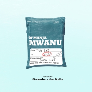 Mmanja Mwanu ft Gwamba & Joe Kellz