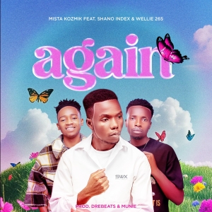 Again ft Shano Index & Wellie265 (Prod. DreBeats & Munie)
