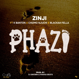 Phazi Ft K Bantoni x Chizmo Njuchi & BlackahFellah (Prod. Dj Brown & Magga Beats)