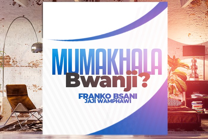 Mumakhala Bwanji
