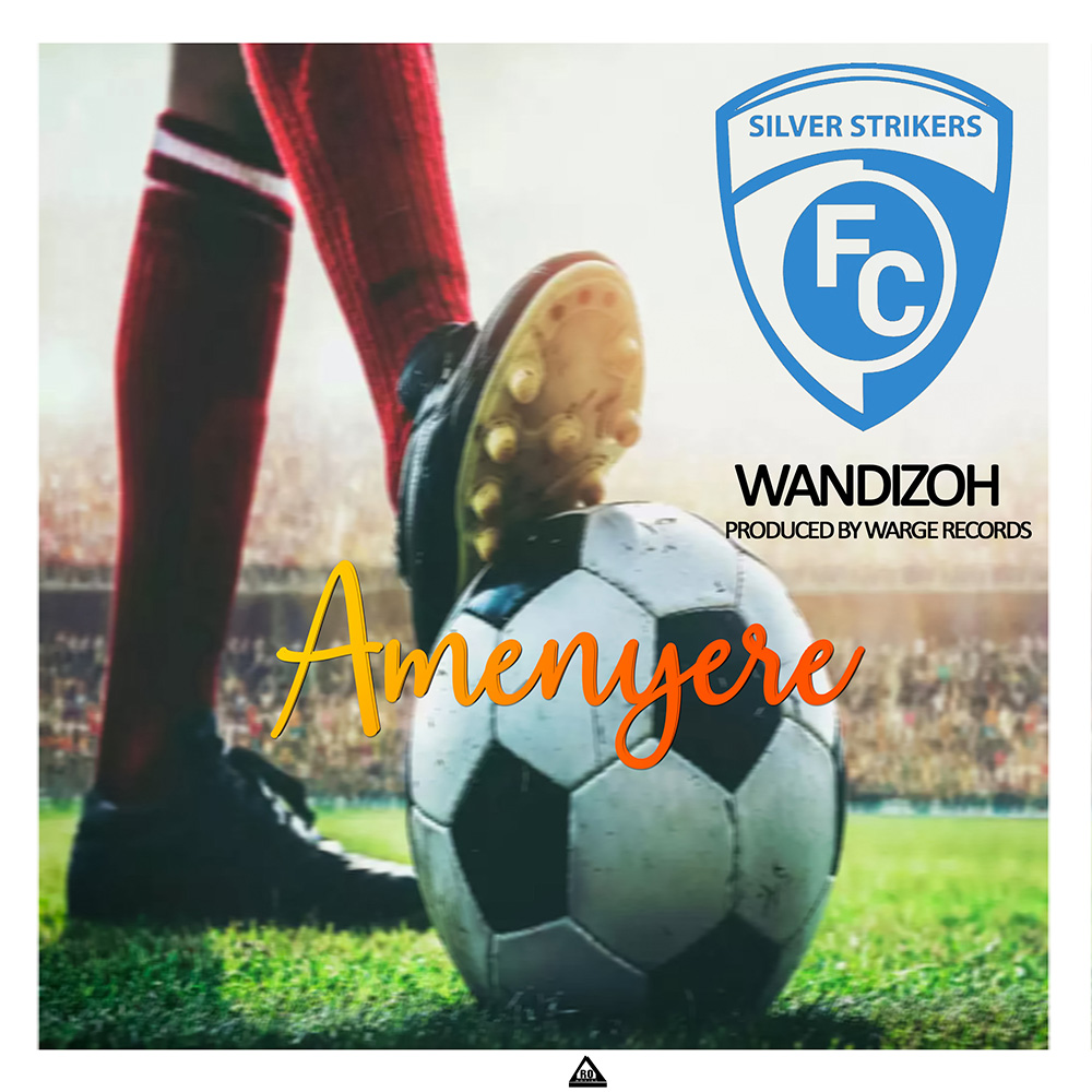 Amenyere (Silver Strikers Song)