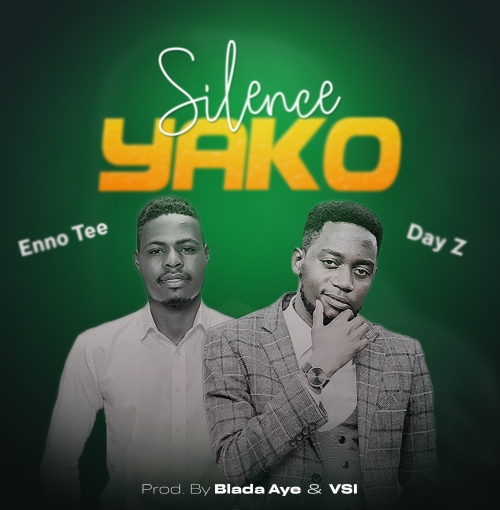 Silence Yako (Enno Tee & Day Z) Prod. Blada Aye & VSI