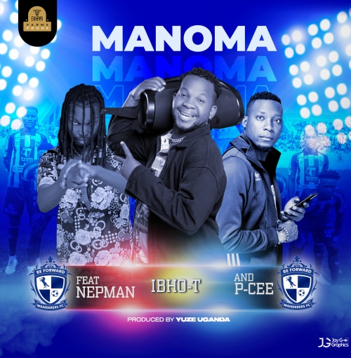 Manoma ft Nepman & P Cee (Prod. Yuze Uganda)